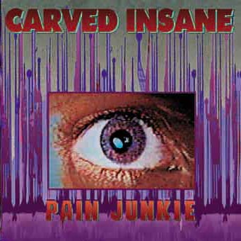 Carved Insane - Pain Junkie cd cover